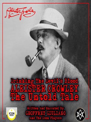 cover image of Drinking the Devil's Blood; Aleister Crowley, the Untold Tale